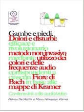 Gambe e piedi - Dolori e disturbi: rivoluzionario ed efficace metodo non invasivo mediante l