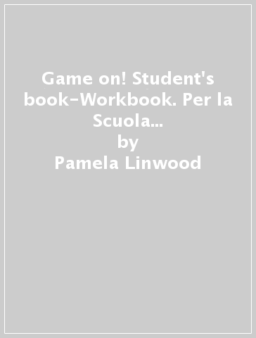 Game on! Student's book-Workbook. Per la Scuola media. Con audio formato MP3. Con e-book. Con espansione online. Con DVD-ROM. Con Libro: Maps. 1. - Pamela Linwood | Manisteemra.org