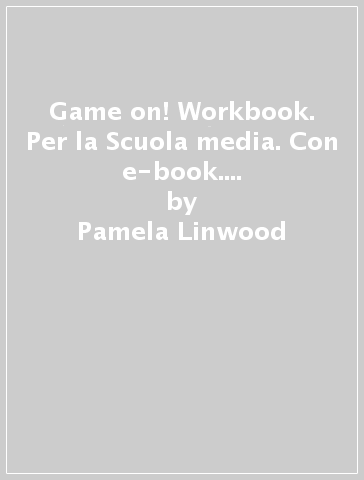 Game on! Workbook. Per la Scuola media. Con e-book. Con espansione online. Vol. 3 - Pamela Linwood - Daniela Guglielmino - Clare Kennedy