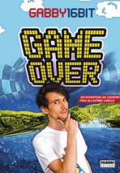 Game over. Un avventura da leggere fino all ultimo livello