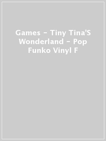 Games - Tiny Tina'S Wonderland - Pop Funko Vinyl F