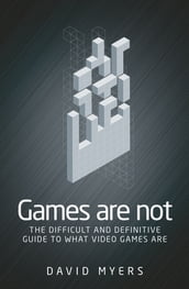 Games are not