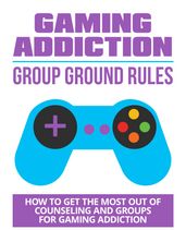 Gaming Addiction Group Ground Rules