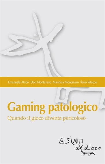 Gaming patologico - Emanuela Atzori - Dori Montanaro - Marinica Montanaro - Ilario Ritacco