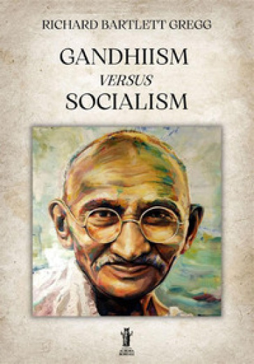Gandhiism versus socialism - Richard Bartlett Gregg