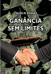 Ganância sem limites