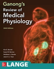 Ganong s Review of Medical Physiology, Twenty Sixth Edition