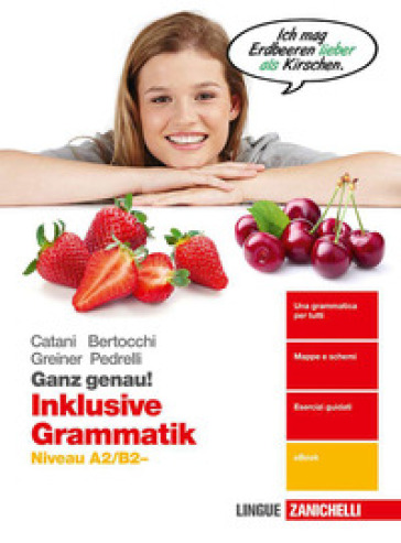 Ganz genau! Inklusive Grammatik. Niveau A2-B2. Per le Scuole superiori. Con e-book. Con espansione online - Cesarina Catani - Miriam Bertocchi - Herbert Greiner - E. Pedrelli