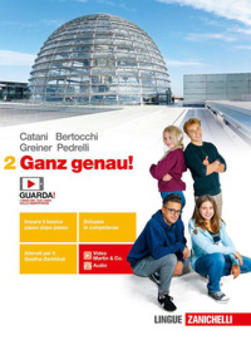 Ganz genau! Per le Scuole superiori. Con e-book. Con espansione online. Vol. 2 - Cesarina Catani - Herbert Greiner - Elena Pedrelli - Miriam Bertocchi