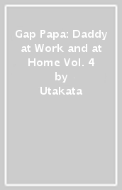 Gap Papa: Daddy at Work and at Home Vol. 4