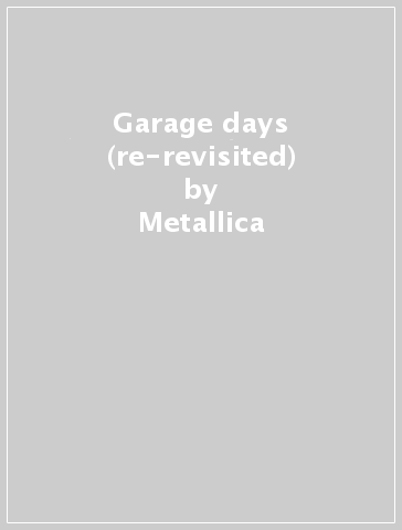 Garage days (re-revisited) - Metallica