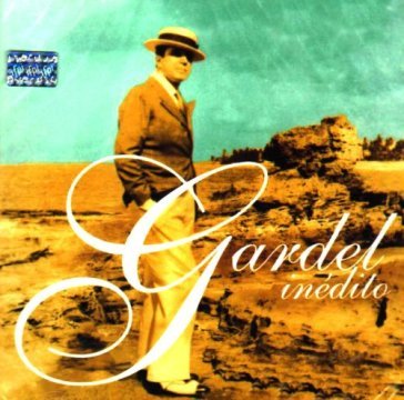 Gardel inedito - Carlos Gardel