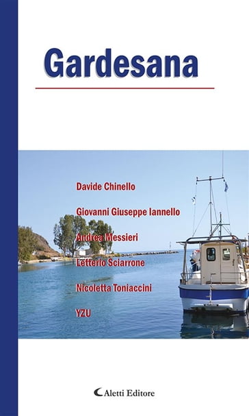 Gardesana - Andrea Messieri - Davide Chinello - Giovanni Giuseppe Iannello - Letterio Sciarrone - Nicoletta Toniaccini - Yzu