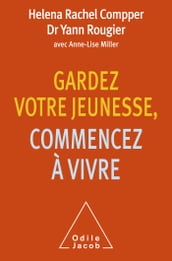 Gardez votre jeunesse, commencez à vivre