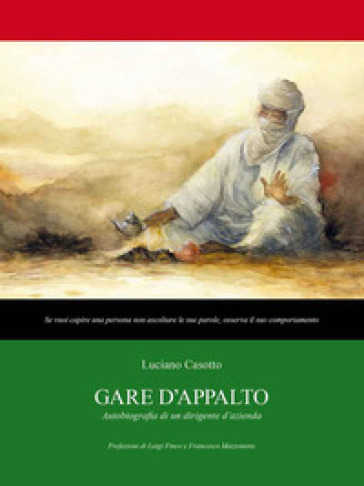 Gare d'appalto. Autobiografia di un dirigente d'azienda - Luciano Casotto