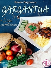 Gargantua. Idee per cucinare