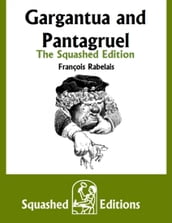 Gargantua and Pantagruel - The Squashed Edition