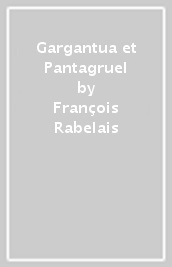 Gargantua et Pantagruel