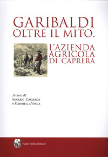 Garibaldi oltre il mito. L'azienda agricola di Caprera