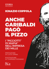 Anche Garibaldi pagò il pizzo. I «picciotti di mafia» nell impresa dei mille