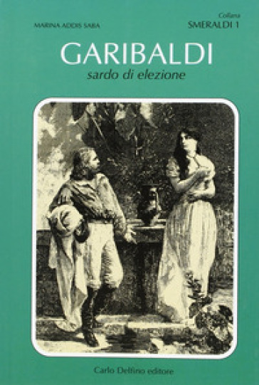 Garibaldi, sardo d'elezione - Marina Addis Saba