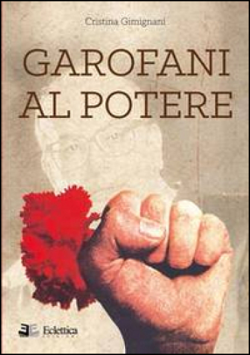 Garofani al potere - Cristina Gimignani