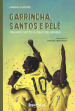 Garrincha, Santos e Pelè. Tre amici sotto il cielo del Brasile