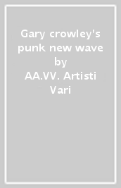 Gary crowley's punk & new wave