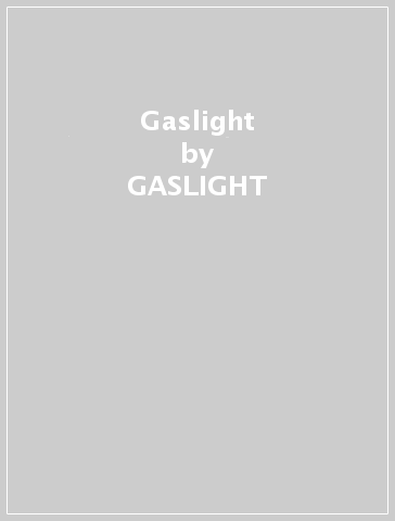 Gaslight - GASLIGHT