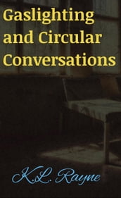 Gaslighting and Circular Conversations