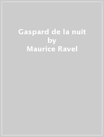Gaspard de la nuit - Maurice Ravel