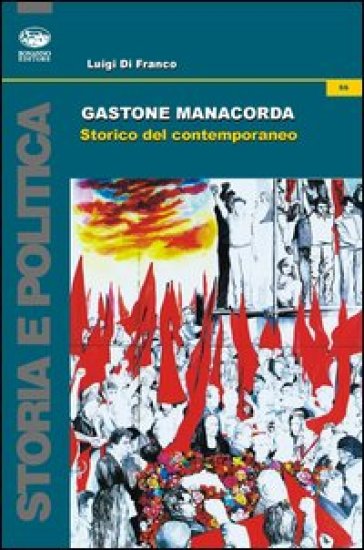 Gastone Manacorda. Storico del contemporaneo - Luigi Di Franco