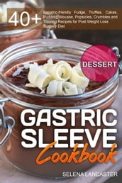 Gastric Sleeve Cookbook: Dessert