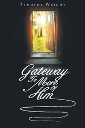 Gateway To More Of Him