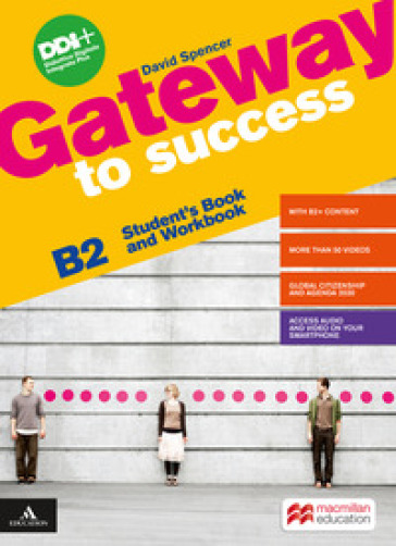 Gateway to success. B2. Student's book and Workbook. With Ready for exams. Per le Scuole superiori. Con e-book. Con espansione online - David Spencer