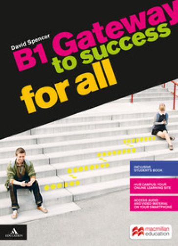 Gateway to success for all. B1. Per il biennio delle Scuole superiori. Con e-book. Con espansione online - David Spencer