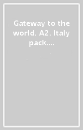 Gateway to the world. A2. Italy pack. Per le Scuole superiori. Con app. Con e-book