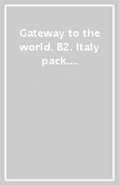 Gateway to the world. B2. Italy pack. Per le Scuole superiori. Con app. Con e-book