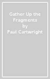 Gather Up the Fragments