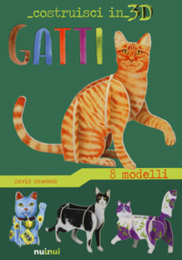 Gatti. Costruisci in 3D. Ediz. a colori. Con gadget - David Hawcock