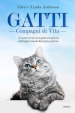 Gatti, compagni di vita. 35 storie vere in cui un gatto si trasforma nell angelo custode del proprio padrone