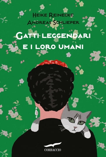 Gatti leggendari e i loro umani - Andreas Schlieper - Heike Reinecke