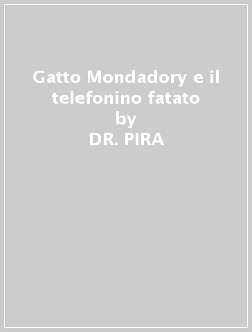 Gatto Mondadory e il telefonino fatato - DR. PIRA