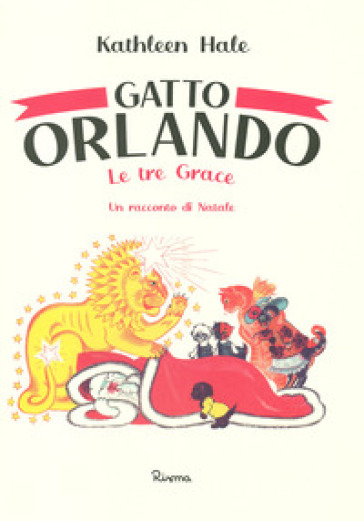 Gatto Orlando. Le tre Grace, un racconto di Natale. Ediz. a colori - Kathleen Hale