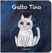 Gatto Tino. Ediz. illustrata