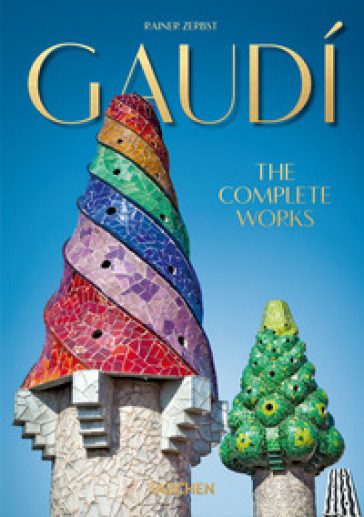 Gaudì. The complete works. 40th Anniversary Edition - Rainer Zerbst