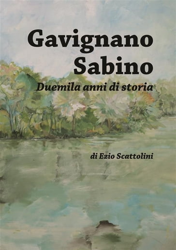 Gavignano Sabino Duemila anni di storia - Ezio Scattolini