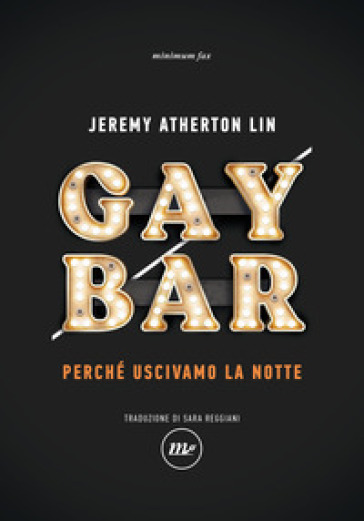 Gay bar. Perché uscivamo la notte - Jeremy Atherton Lin