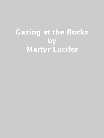 Gazing at the flocks - Martyr Lucifer