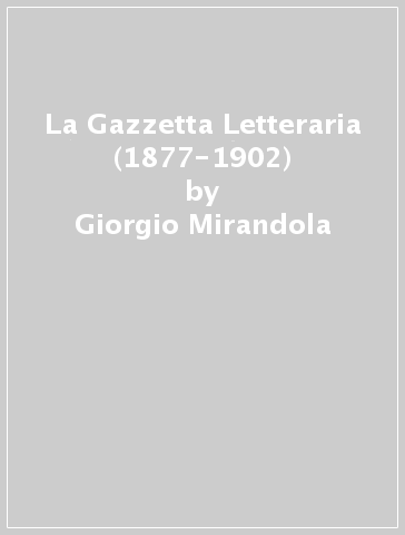 La Gazzetta Letteraria (1877-1902) - Giorgio Mirandola